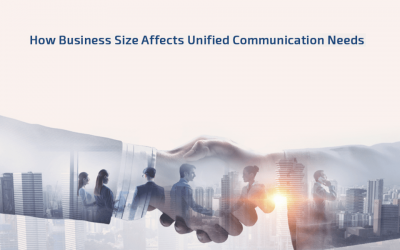 How Business Size Affects Unified Communication Needs