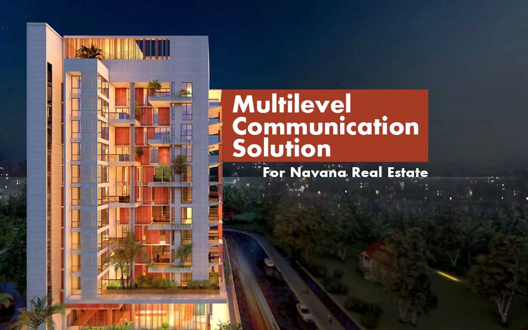 Navana Real Estate’s Multilevel Communication Solution